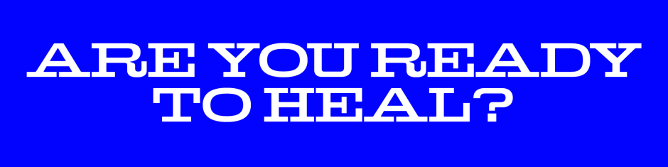 Blue background with white type reading "ARE YOU READY TO HEAL?"